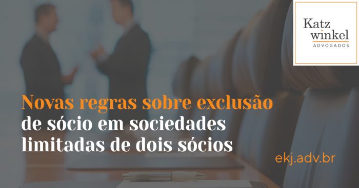 Novas regras sobre exclusão de sócio em Sociedades Limitadas de dois sócios